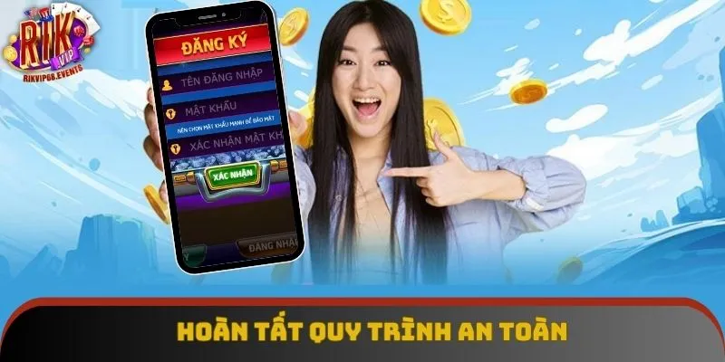 Hoàn tất quy trình an toàn