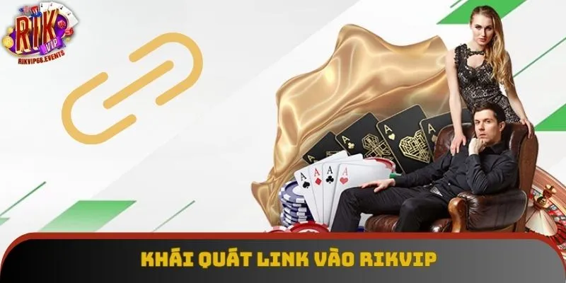 Khái quát link vào Rikvip 
