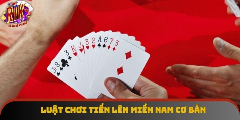 Luật chơi tiến lên miền Nam cơ bản