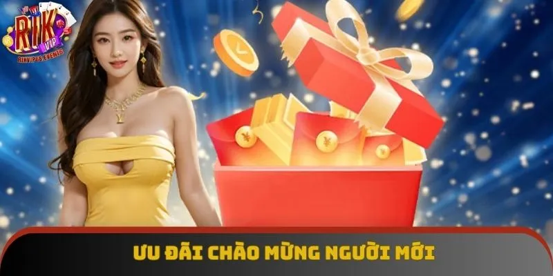 Ưu đãi chào mừng người mới Ưu đãi chào mừng người mới